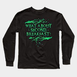 What About Second Breakfast? Long Sleeve T-Shirt